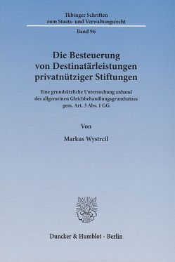 Die Besteuerung von Destinatärleistungen privatnütziger Stiftungen. von Wystrcil,  Markus