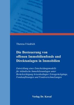 Die Besteuerung von offenen Immobilienfonds und Direktanlagen in Immobilien von Friedrich,  Theresa