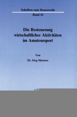 Die Besteuerung wirtschaftlicher Aktivitäten im Amateursport. von Martens,  Jörg