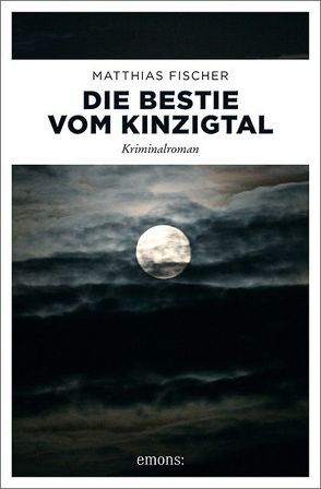 Die Bestie vom Kinzigtal von Fischer,  Matthias