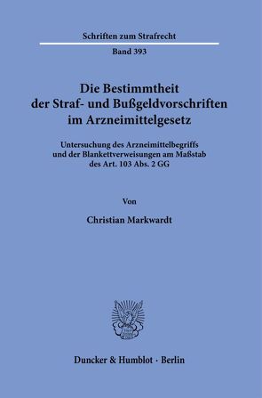Die Bestimmtheit der Straf- und Bußgeldvorschriften im Arzneimittelgesetz. von Markwardt,  Christian