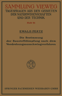 Die Bestimmung der Baustoffdämpfung nach dem Verdrehungsausschwingverfahren von Pertz,  Ewald