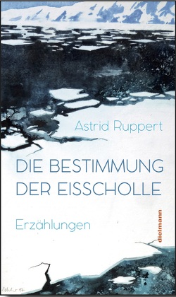 Die Bestimmung der Eisscholle von Ruppert,  Astrid