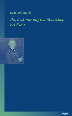 Die Bestimmung des Menschen bei Kant von Brandt,  Reinhard