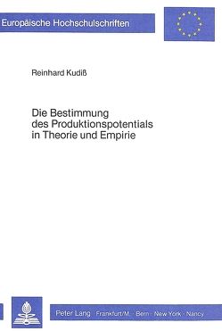 Die Bestimmung des Produktionspotentials in Theorie und Empirie von Kudiss,  Reinhard