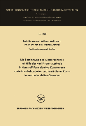 Die Bestimmung des Wassergehaltes mit Hilfe der Karl-Fischer-Methode in Harnstoff-Formaldehyd-Kunstharzen sowie in unbehandelten und in mit diesen Kunstharzen behandelten Geweben von Weltzien,  Wilhelm