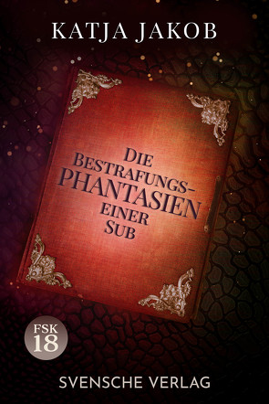 Die Bestrafungs – Phantasien einer Sub von Jakob,  Katja