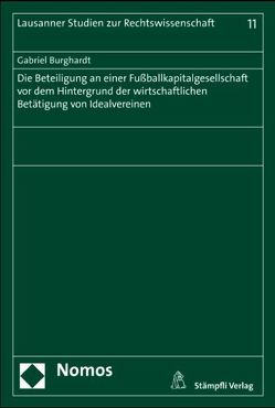 Die Beteiligung an einer Fussballkapitalgesellschaft vor dem Hintergrund der wirtschaftlichen Betätigung von Idealvereinen von Burghardt,  Gabriel