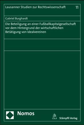 Die Beteiligung an einer Fussballkapitalgesellschaft vor dem Hintergrund der wirtschaftlichen Betätigung von Idealvereinen von Burghardt,  Gabriel