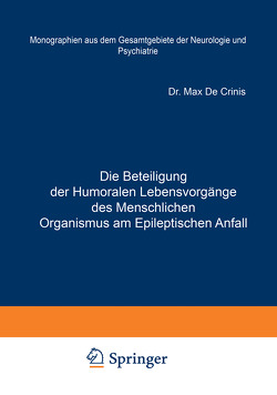 Die Beteiligung der Humoralen Lebensvorgänge des Menschlichen Organismus am Epileptischen Anfall von Crinis,  Max de, Foerster,  O., Wilmanns,  K.