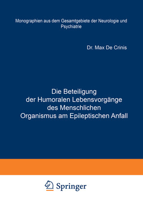 Die Beteiligung der Humoralen Lebensvorgänge des Menschlichen Organismus am Epileptischen Anfall von Crinis,  Max de, Foerster,  O., Wilmanns,  K.