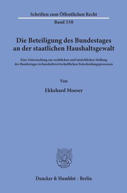 Die Beteiligung des Bundestages an der staatlichen Haushaltsgewalt. von Moeser,  Ekkehard
