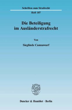 Die Beteiligung im Ausländerstrafrecht. von Cannawurf,  Sieglinde