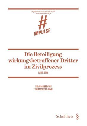 Die Beteiligung wirkungsbetroffener Dritter im Zivilprozess von Senn,  Thomas, Sutter-Somm,  Thomas