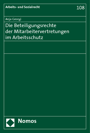 Die Beteiligungsrechte der Mitarbeitervertretungen im Arbeitsschutz von Georgi,  Anja