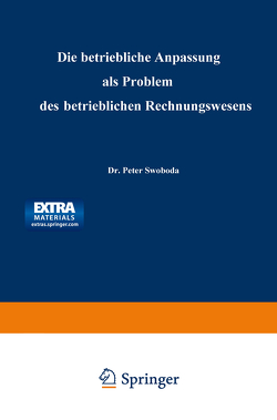 Die betriebliche Anpassung als Problem des betrieblichen Rechnungswesens von Swoboda,  Peter