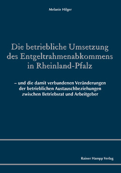 Die betriebliche Umsetzung des Entgeltrahmenabkommens in Rheinland-Pfalz von Hilger,  Melanie