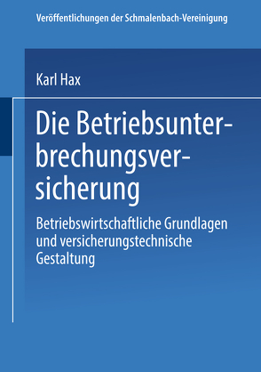Die Betriebs Unterbrechungs Versicherung von Hax,  Karl