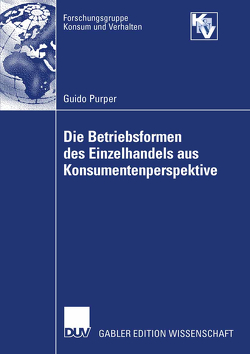 Die Betriebsformen des Einzelhandels aus Konsumentenperspektive von Purper,  Guido, Weinberg,  Prof. Dr. Peter