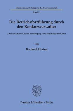 Die Betriebsfortführung durch den Konkursverwalter. von Riering,  Berthold