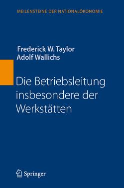 Die Betriebsleitung insbesondere der Werkstätten von Taylor,  Frederick W., Wallichs,  Adolf
