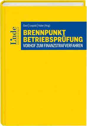 Brennpunkt Betriebsprüfung – Vorhof zum Finanzstrafverfahren von Althuber,  Franz, Durda,  Agata, Eberl,  Christian, Felice,  Mario, Fraberger,  Friedrich, Guzy,  Manfred, Holzer,  Stefan, Huber,  Mark, Huber,  Michael, Köck,  Elisabeth, Kolar,  Wolfgang, Kotschnigg,  Michael, Lang,  Alexander, Leopold,  Erich, Obermann,  Rainer, Papst,  Stefan, Pohnert,  Gerhard, Raaber,  Nicole, Siart,  Rudolf, Stöger,  Heinz, Stummer,  Patrick, Wiesenfellner,  Helmut