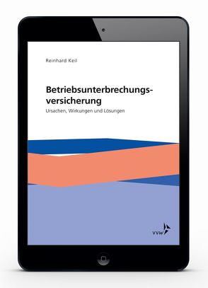 Die Betriebsunterbrechungsversicherung von Keil,  Reinhard