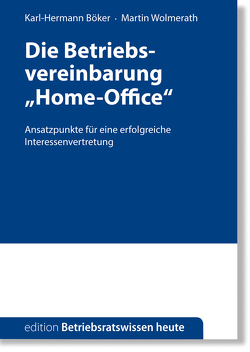 Die Betriebsvereinbarung „Home-Office“ von Böker,  Karl-Hermann, Wolmerath,  Martin