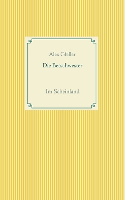 Die Betschwester von Gfeller,  Alex