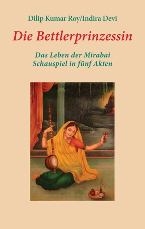 Die Bettlerprinzessin von Devi,  Indira, Roy,  Dilip Kumar, Schein,  Reinhold