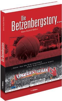Die Betzenbergstory… von Bößler,  Klaus R, Rüskamp,  Arnd