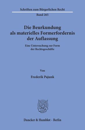 Die Beurkundung als materielles Formerfordernis der Auflassung. von Pajunk,  Frederik