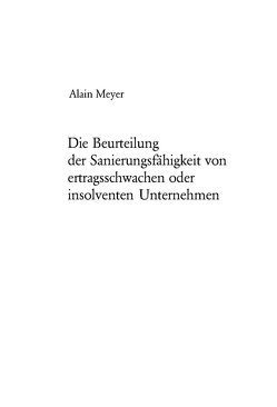 Die Beurteilung der Sanierungsfähigkeit von ertragsschwachen oder insolventen Unternehmen von Meyer,  Alain