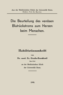 Die Beurteilung des venösen Blutrückstroms zum Herzen beim Menschen von Grosse-Brockhoff,  Franz