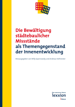 Die Bewältigung städtebaulicher Missstände von Hofmeister,  Andreas, Spannowsky,  Willy