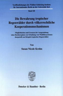 Die Bewahrung tropischer Regenwälder durch völkerrechtliche Kooperationsmechanismen. von Krohn,  Susan Nicole