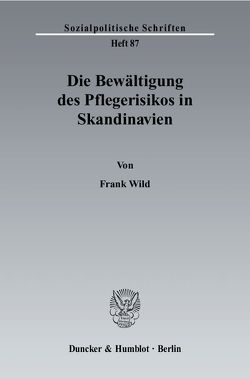 Die Bewältigung des Pflegerisikos in Skandinavien. von Wild,  Frank