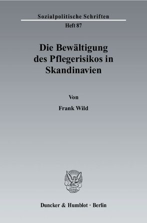 Die Bewältigung des Pflegerisikos in Skandinavien. von Wild,  Frank