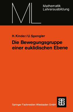 Die Bewegungsgruppe einer euklidischen Ebene von Kinder,  Henner, Spengler,  Ulrich