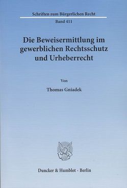 Die Beweisermittlung im gewerblichen Rechtsschutz und Urheberrecht. von Gniadek,  Thomas