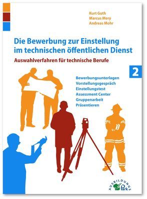 Die Bewerbung zur Einstellung im technischen öffentlichen Dienst von Guth,  Kurt, Mery,  Marcus, Mohr,  Andreas