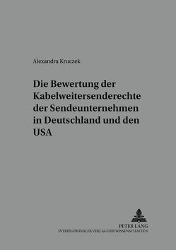 Die Bewertung der Kabelweitersenderechte der Sendeunternehmen in Deutschland und den USA von Bergmann,  Alexandra