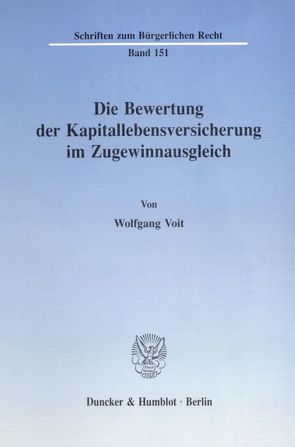 Die Bewertung der Kapitallebensversicherung im Zugewinnausgleich. von Voit,  Wolfgang