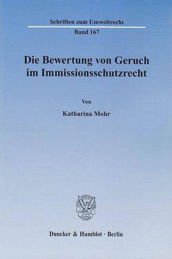 Die Bewertung von Geruch im Immissionsschutzrecht. von Mohr,  Katharina