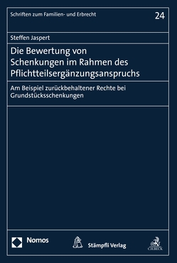 Die Bewertung von Schenkungen im Rahmen des Pflichtteilsergänzungsanspruchs von Jaspert,  Steffen