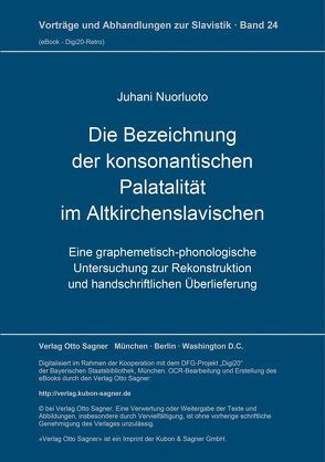 Die Bezeichnung der konsonantischen Palatalität im Altkirchenslavischen von Nuorluoto,  Juhani