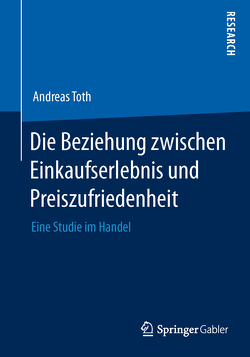 Die Beziehung zwischen Einkaufserlebnis und Preiszufriedenheit von Toth,  Andreas