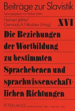 Die Beziehungen der Wortbildung zu bestimmten Sprachebenen und sprachwissenschaftlichen Richtungen von Jelitte,  Christel, Nikolaev,  Gennadij A.