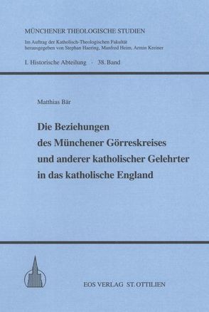 Die Beziehungen des Münchener Görreskreises und anderer katholischer Gelehrter in das katholische England von Baer,  Matthias