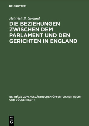 Die Beziehungen zwischen dem Parlament und den Gerichten in England von Gerland,  Heinrich B.